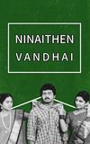 Ninaithen Vandhai