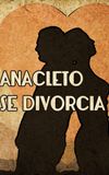 Anacleto Gets Divorced