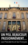 Un peu, beaucoup, passionnément... Les Présidents et les Français