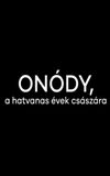 Onódy, a hatvanas évek császára