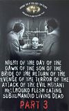 Night of the Day of the Dawn of the Son of the Bride of the Return of the Revenge of the Terror of the Attack of the Evil, Mutant, Hellbound, Flesh-Eating Subhumanoid Zombified Living Dead, Part 3