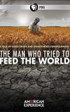 The Man Who Tried to Feed the World