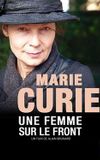 Marie Curie, une femme sur le front