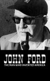 John Ford: The Man Who Invented America