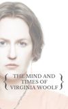 The Mind and Times of Virginia Woolf