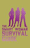 The Smart Woman Survival Guide