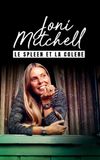 Joni Mitchell, le spleen et la colère