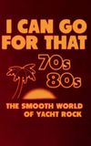 I Can Go for That: The Smooth World of Yacht Rock