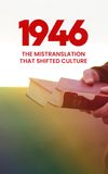 1946: The Mistranslation That Shifted Culture