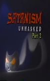 Satanism Unmasked Part 2