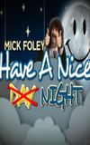 Mick Foley: Have a Nice Night