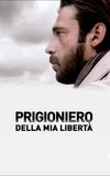 Prigioniero della mia libertà