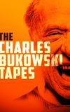 The Charles Bukowski Tapes