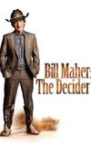 Bill Maher: The Decider