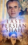 The Last Persian Shah