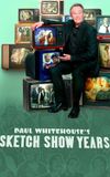 Paul Whitehouse's Sketch Show Years