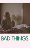 Bad Things