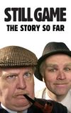 Still Game: The Story So Far