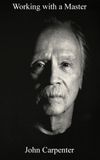 Working with a Master: John Carpenter