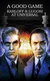 A Good Game: Karloff and Lugosi at Universal