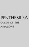 Penthesilea: Queen of the Amazons