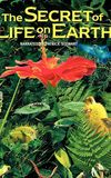 The Secret of Life on Earth