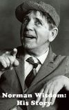 Norman Wisdom: His Story