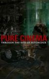 Pure Cinema: Through the Eyes of Hitchcock