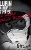 Lupin the Third: Is Lupin Still Burning?