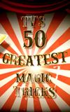 TV's 50 Greatest Magic Tricks