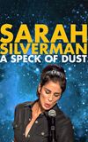 Sarah Silverman: A Speck of Dust