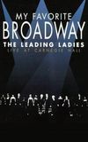 My Favorite Broadway: The Leading Ladies