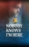 Nobody Knows I'm Here