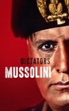 The Dictators: Mussolini