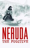 Neruda: The Fugitive