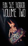 Fun Size Horror: Volume Two