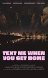 Text Me When You Get Home