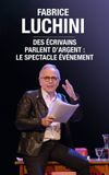 Fabrice Luchini : des écrivains parlent d'argent