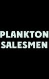 Plankton Salesmen