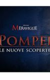 Speciale Meraviglie: Pompei, le nuove scoperte