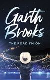 Garth Brooks: The Road I'm On