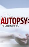 Autopsy: The Last Hours of...