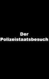 Der Polizeistaatsbesuch