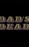 Dad's Dead