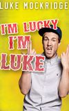 Luke Mockridge - I'm Lucky I'm Luke