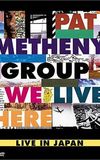 Pat Metheny Group: We Live Here Live In Japan