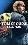 Tom Segura: Ball Hog