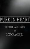 Pure in Heart: The Life and Legacy of Lon Chaney, Jr.