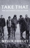 Take That - Never Forget - The Ultimate Collection