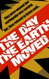 The Day the Earth Moved